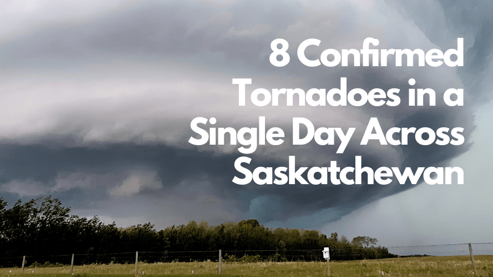 8 Confirmed Tornadoes in a Single Day Across Saskatchewan